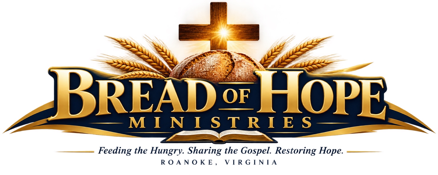 Bread of Hope Ministries — Feeding the Hungry. Sharing the Gospel. Restoring Hope. Roanoke, Virginia.